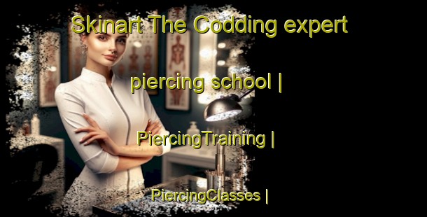 Skinart The Codding expert piercing school | PiercingTraining | PiercingClasses | SkinartTraining-United States